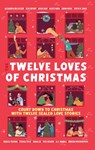 The Twelve Loves of Christmas - Alexandria Bellefleur ; M. A. Wardell ; Elise Bryant ; Olivia Dade - 9781398567061