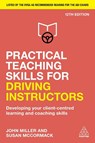 Practical Teaching Skills for Driving Instructors - John Miller ; Su McCormack - 9781398607569