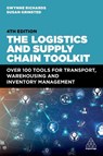 The Logistics and Supply Chain Toolkit - Gwynne Richards ; Susan Grinsted - 9781398613393