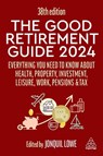 The Good Retirement Guide 2024 - Jonquil Lowe - 9781398614444