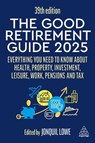 The Good Retirement Guide 2025 - Jonquil Lowe - 9781398618794