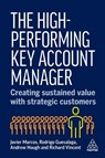 The High-Performing Key Account Manager - Dr Javier Marcos ; Dr Rodrigo Guesalaga ; Andrew Hough ; Richard Vincent - 9781398620308