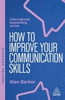 How to Improve Your Communication Skills - Alan Barker - 9781398621121