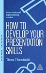 How to Develop Your Presentation Skills - Theo Theobald - 9781398622616