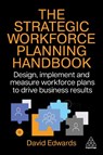 The Strategic Workforce Planning Handbook - David Edwards - 9781398623606