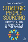 Strategic People Sourcing - Leigh Rodriguez - 9781398624245