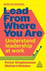 Lead From Where You Are - Dr Peter Stephenson ; Dr Richard Bolden - 9781398626966