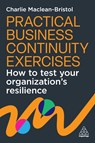 Practical Business Continuity Exercises - Charlie Maclean-Bristol - 9781398628236