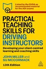 Practical Teaching Skills for Driving Instructors - Su McCormack ; John Miller - 9781398630918