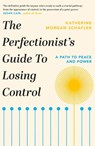 The Perfectionist's Guide to Losing Control - Katherine Morgan Schafler - 9781398700222