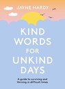 Kind Words for Unkind Days - Jayne Hardy - 9781398700758