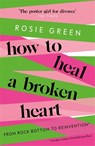 How to Heal a Broken Heart - Rosie Green - 9781398701304