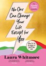 No One Can Change Your Life Except For You - Laura Whitmore - 9781398701700