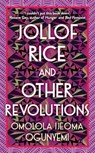 Jollof Rice and Other Revolutions - Omolola Ijeoma Ogunyemi - 9781398706057