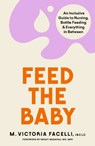 Feed the Baby - M. Victoria Facelli IBCLC - 9781398706958