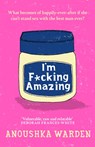 I'm F*cking Amazing - Anoushka Warden - 9781398714090