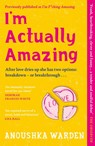 I'm Actually Amazing - Anoushka Warden - 9781398714113