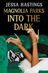 Magnolia Parks: Into the Dark - Jessa Hastings - 9781398717022