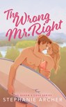 The Wrong Mr Right - Stephanie Archer - 9781398724440