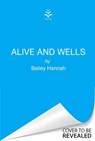 Alive and Wells - Bailey Hannah - 9781398726277