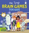 Alan Turing's Brain Games for Kids - William Potter - 9781398802513