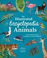 The Illustrated Encyclopedia of Animals - Claudia Martin - 9781398816367