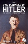 The Evil Madness of Hitler - Nigel Cawthorne - 9781398819214