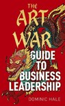 The Art of War Guide to Business Leadership - Dominic Hale - 9781398829848