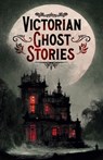 Victorian Ghost Stories: 14 Tales of Classic Horror - Joseph Sheridan Le Fanu - 9781398836792