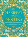Manifest Your Destiny - Florence Scovel Shinn - 9781398840942