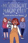 Moonlight Magic Club: Scarlett and the Secret Shadows - Melody Lockhart - 9781398850675