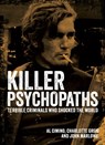 Killer Psychopaths: Terrible Criminals Who Shocked the World - Al Cimino - 9781398851795