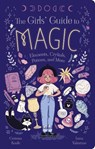 The Girls' Guide to Magic - Corinna Keefe - 9781398854680