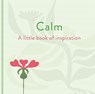 Calm: A Little Book of Inspiration - Felicity Forster - 9781398857636