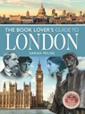 The Book Lover's Guide to London - Milne Sarah - 9781399001144