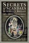 Secrets and Scandals in Regency Britain - Violet Fenn - 9781399004268
