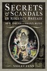 Secrets & Scandals in Regency Britain - Violet Fenn - 9781399004275