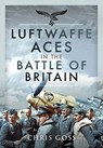 Luftwaffe Aces in the Battle of Britain - Chris Goss - 9781399005661