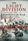 The Light Division in the Peninsular War, 1811-1814 - Tim Saunders ; Rob Yuill - 9781399007948