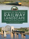 Images of the British Railway Landscape - Goodyear David - 9781399011303