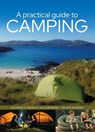 A Practical Guide to Camping - Suzanne Elsworth ; Trevor Morgan ; Alex Morgan - 9781399014342
