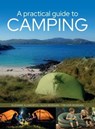A Practical Guide to Camping - Suzanne Elsworth ; Alex Morgan ; Trevor Morgan - 9781399014359
