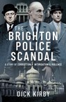 The Brighton Police Scandal - Dick Kirby - 9781399017299