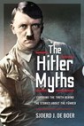 The Hitler Myths - Sjoerd J. de Boer - 9781399019064