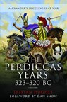 The Perdiccas Years, 323–320 BC - Tristan Hughes - 9781399020701
