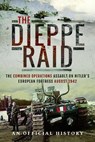 The Dieppe Raid - An Official History - 9781399022354