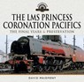 The LMS Princess Coronation Pacifics, The Final Years & Preservation - David Maidment - 9781399022620