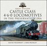 Great Western Castle Class 4-6-0 Locomotives in the Preservation Era - David Maidment ; Bob Meanley - 9781399022675