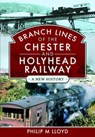 Branch Lines of the Chester & Holyhead Railway - Philip M Lloyd - 9781399043526