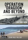 Operation 'Dragoon' and Beyond - Jean Paul Pallud - 9781399046114